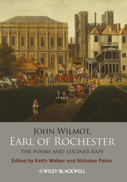 John Wilmot, Earl of Rochester. The Poems and Lucina\'s Rape
