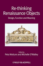 Re-thinking Renaissance Objects. Design, Function and Meaning