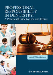 Professional Responsibility in Dentistry. A Practical Guide to Law and Ethics