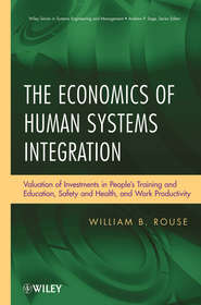 The Economics of Human Systems Integration. Valuation of Investments in People\'s Training and Education, Safety and Health, and Work Productivity