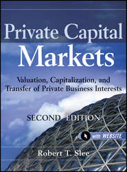 Private Capital Markets. Valuation, Capitalization, and Transfer of Private Business Interests