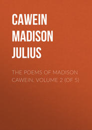 The Poems of Madison Cawein. Volume 2 (of 5)
