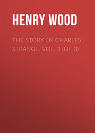 The Story of Charles Strange. Vol. 3 (of 3)