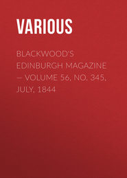 Blackwood\'s Edinburgh Magazine — Volume 56, No. 345, July, 1844