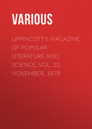 Lippincott\'s Magazine of Popular Literature and Science, Vol. 22, November, 1878