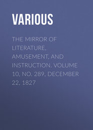 The Mirror of Literature, Amusement, and Instruction. Volume 10, No. 289, December 22, 1827