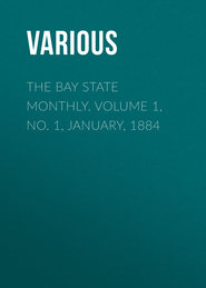 The Bay State Monthly. Volume 1, No. 1, January, 1884