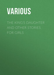 The King\'s Daughter and Other Stories for Girls