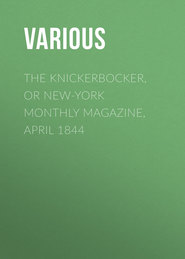 The Knickerbocker, or New-York Monthly Magazine, April 1844