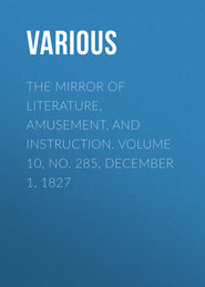 The Mirror of Literature, Amusement, and Instruction. Volume 10, No. 285, December 1, 1827