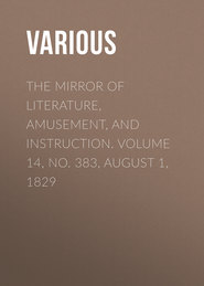 The Mirror of Literature, Amusement, and Instruction. Volume 14, No. 383, August 1, 1829
