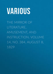 The Mirror of Literature, Amusement, and Instruction. Volume 14, No. 384, August 8, 1829