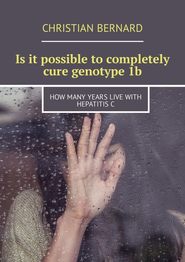 Is it possible to completely cure genotype 1b. How many years live with hepatitis C