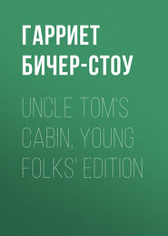 Uncle Tom\'s Cabin, Young Folks\' Edition