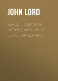 Beacon Lights of History, Volume 10: European Leaders