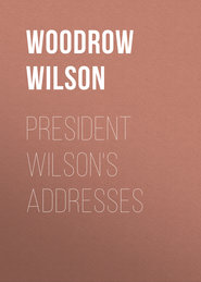 President Wilson\'s Addresses