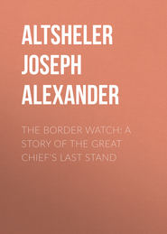 The Border Watch: A Story of the Great Chief\'s Last Stand