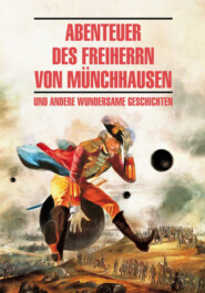 Abenteuer des Freiherrn von Münchhausen \/ Приключения барона Мюнхгаузена и другие удивительные истории. Книга для чтения на немецком языке