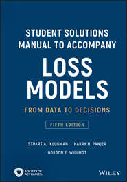 Student Solutions Manual to Accompany Loss Models. From Data to Decisions