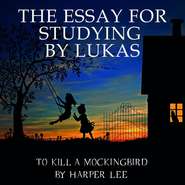 The Essay for studying by Lukas To Kill a Mockingbird by Harper Lee