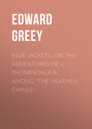Blue Jackets; or, The Adventures of J. Thompson, A.B., Among \"the Heathen Chinee\"