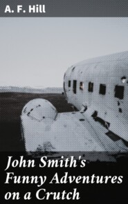 John Smith\'s Funny Adventures on a Crutch