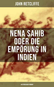 Nena Sahib oder Die Empörung in Indien: Historischer Roman