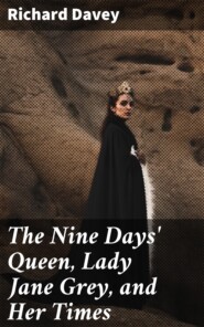 The Nine Days\' Queen, Lady Jane Grey, and Her Times