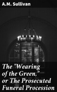 The \"Wearing of the Green,\" or The Prosecuted Funeral Procession