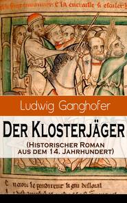 Der Klosterjäger (Historischer Roman aus dem 14. Jahrhundert)