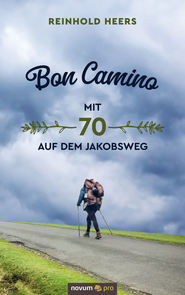 Bon Camino - Mit 70 auf dem Jakobsweg