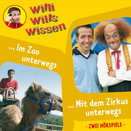 Willi wills wissen, Folge 5: Im Zoo unterwegs \/ Mit dem Zirkus unterwegs