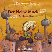 Die ZEIT-Edition \"Märchen Klassik für kleine Hörer\" - Der kleine Muck und Das kalte Herz mit Musik von Wolfgang Amadeus Mozart und Ludwig van Beethoven