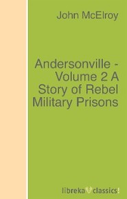 Andersonville - Volume 2 A Story of Rebel Military Prisons