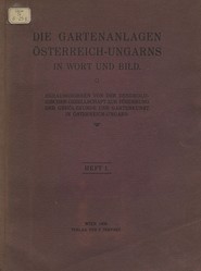 Die Gartenanlagen Osterreich-Ungarns in Wort und Bild. Heft 1 