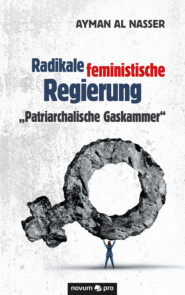 Radikale feministische Regierung \"Patriarchalische Gaskammer\"