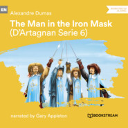 The Man in the Iron Mask - D\'Artagnan Series, Vol. 6 (Unabridged)