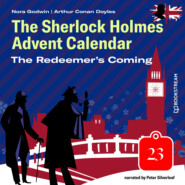The Redeemer\'s Coming - The Sherlock Holmes Advent Calendar, Day 23 (Unabridged)