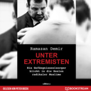Unter Extremisten - Ein Gefängnisseelsorger blickt in die Seele radikaler Muslime (Ungekürzt)