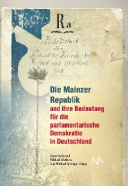 Die Mainzer Republik und ihre Bedeutung für die parlamentarische Demokratie in Deutschland