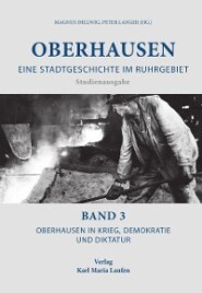 Oberhausen: Eine Stadtgeschichte im Ruhrgebiet Bd. 3