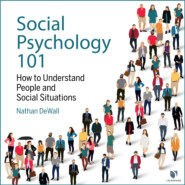 Social Psychology 101 - How to Understand People and Social Situations (Unabridged)