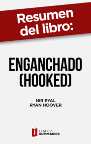 Resumen del libro \"Enganchado (Hooked)\" de Nir Eyal