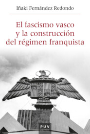El fascismo vasco y la construcción del régimen franquista