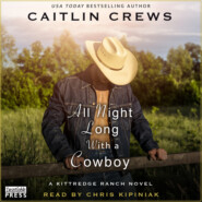 All Night Long with a Cowboy - Kittredge Ranch, Book 2 (Unabridged)