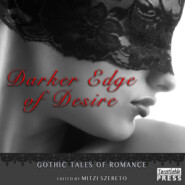 Darker Edge of Desire - Gothic Tales of Romance (Unabridged)