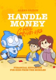 Handle money like Grown-ups. Financial education for Kids from the Mobiles