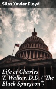 Life of Charles T. Walker, D.D. (\"The Black Spurgeon\")