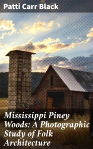 Mississippi Piney Woods: A Photographic Study of Folk Architecture