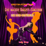 Erotik für\'s Ohr, Die nackte Ballett-Tänzerin - Eine BDSM-Vorführung